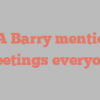 M A Barry mentions Greetings everyone!