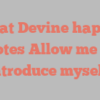 M Cat Devine happily notes Allow me to introduce myself!