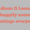 Madison G Leonard happily notes Greetings everyone!