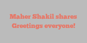 Maher  Shakil shares Greetings everyone!