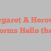 Margaret A Horowitz informs Hello there!