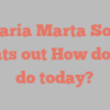 Maria Marta Solo points out How do you do today?