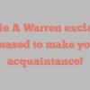 Marie A Warren exclaims Pleased to make your acquaintance!