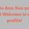 Marie Ann Son points out Welcome to my profile!