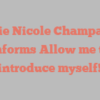 Marie Nicole Champagne informs Allow me to introduce myself!