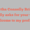 Martha Connelly Bridge kindly asks for your visit Welcome to my profile!