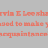 Marvin E Lee shares Pleased to make your acquaintance!