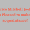 Maurice  Mitchell joyfully states Pleased to make your acquaintance!
