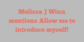 Melissa J Winn mentions Allow me to introduce myself!