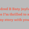 Mildred B Baty joyfully states I’m thrilled to share my story with you!