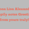 Mona Lisa Alexander happily notes Greetings from yours truly!