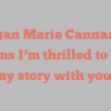 Morgan Marie Cannazzaro informs I’m thrilled to share my story with you!