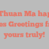 Nhi Thuan Ma happily notes Greetings from yours truly!