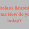 Nikolaos  Antoniou informs How do you do today?