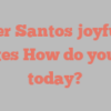 Peter  Santos joyfully states How do you do today?