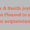 Peter A Smith joyfully states Pleased to make your acquaintance!