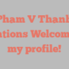 Pham V Thanh mentions Welcome to my profile!