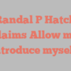 Randal P Hatch exclaims Allow me to introduce myself!