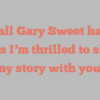 Randall Gary Sweet happily notes I’m thrilled to share my story with you!