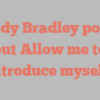 Randy  Bradley points out Allow me to introduce myself!