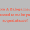Rebecca A Zaloga mentions Pleased to make your acquaintance!