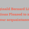Reginald Bernard Little mentions Pleased to make your acquaintance!