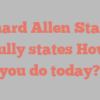 Richard Allen Stamps joyfully states How do you do today?