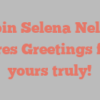 Robin Selena Nelson shares Greetings from yours truly!