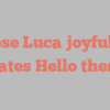 Rose  Luca joyfully states Hello there!