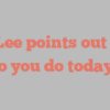 S A Lee points out How do you do today?