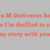 Sandra M Ontiveros happily notes I’m thrilled to share my story with you!