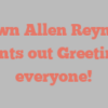 Shawn Allen Reynolds points out Greetings everyone!
