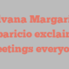 Silvana Margarita Aparicio exclaims Greetings everyone!