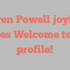 Steven  Powell joyfully states Welcome to my profile!