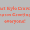 Stuart Kyle Crawford shares Greetings everyone!