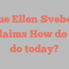 Sue Ellen Svebek exclaims How do you do today?