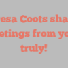 Teresa  Coots shares Greetings from yours truly!
