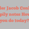 Tyler Jacob Conley happily notes How do you do today?