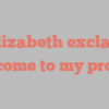 V  Elizabeth exclaims Welcome to my profile!