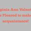 Virginia Ann Valentine shares Pleased to make your acquaintance!