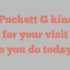 W  Puckett G kindly asks for your visit How do you do today?