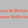 Wayne M Mckelvey informs Hello there!