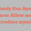 Wendy Sue Ayers shares Allow me to introduce myself!
