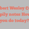 Wilbert Wesley Cook happily notes How do you do today?