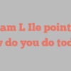 William L Ile points out How do you do today?