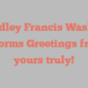 Bradley Francis Washko informs Greetings from yours truly!