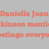 Danielle Joan Wilkinson mentions Greetings everyone!
