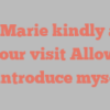 G W Marie kindly asks for your visit Allow me to introduce myself!