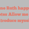 Gene  Ruth happily notes Allow me to introduce myself!