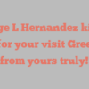 George L Hernandez kindly asks for your visit Greetings from yours truly!